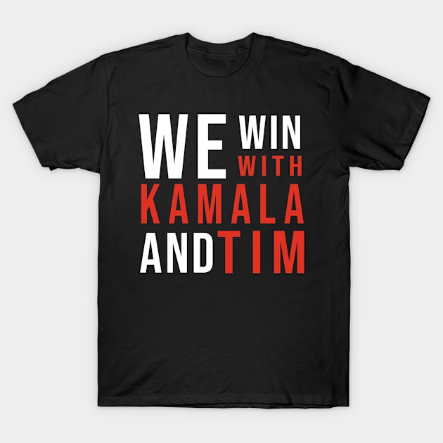 We Win With Kamala and Tim Election President 2024 Vote T-Shirt by gemmabhonde